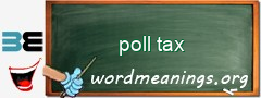 WordMeaning blackboard for poll tax